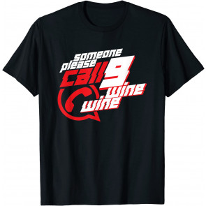 Funny Someone Please Call Nine Wine Wine Drinking Saying T-Shirt
