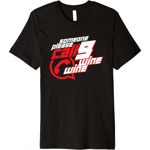 Funny Someone Please Call Nine Wine Wine Drinking Saying T-Shirt