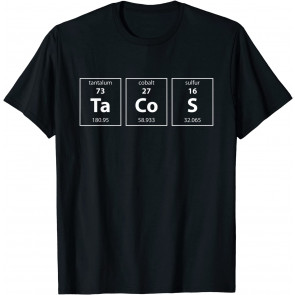 Funny Taco - Tacos Periodic Table Science Nerd Gift T-Shirt
