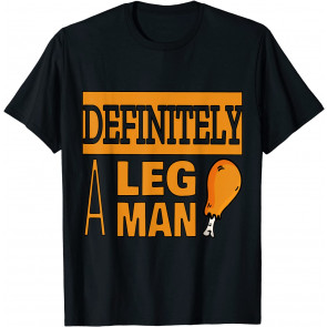 Funny Thanksgiving Definitely Leg Man T-Shirt