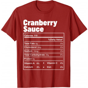 Funny Thanksgiving Food Cranberry Sauce Nutritional Facts T-Shirt