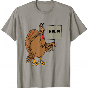 Funny Thanksgiving Turkey Humor Help Sign Christmas Turkey T-Shirt