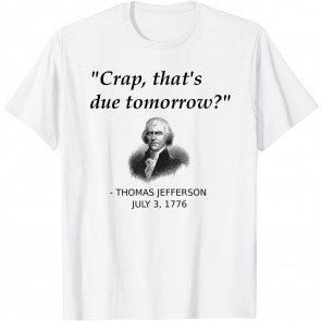 Funny Thomas Jefferson USA History Teacher Student Gift T-Shirt