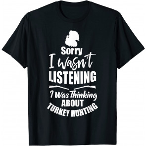Funny Turkey Hunter Gift I Was Thinking About Turkey T-Shirt