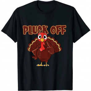 Funny Turkey Pluck Off Thanksgiving Hunter Dinner T-Shirt