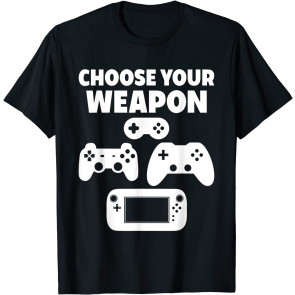 Funny Video Game Choose Your Weapon  T-Shirt