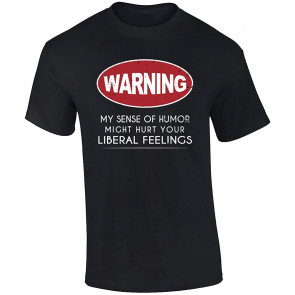 Funny Warning Humor May Hurt Liberal Feelings Political T-Shirt