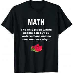 Funny Watermelons Math T Design Gift With Humor For Teacher T-Shirt