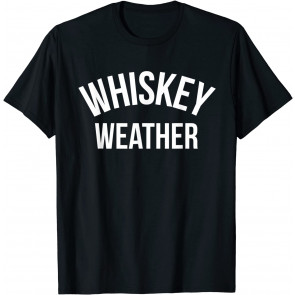 Funny Whiskey Weather Winter Holiday Drinking T T-Shirt