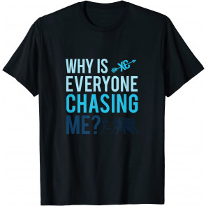 Funny Why Is Everyone Chasing Me Cross Country Gift XC Coach T-Shirt