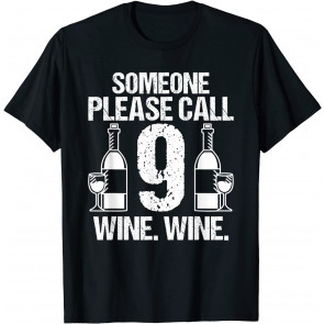 Funny Wine Alcohol Drinking Call 9 Drinker Sommelier T-Shirt