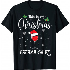 Funny Wine Drinking Lovers Xmas This Is My Christmas Pajama T-Shirt