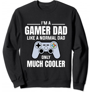 Gamer Dad Like A Normal Dad - Video Game Father Sweat T-Shirt