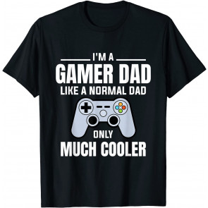 Gamer Dad Like A Normal Dad - Video Game Father T-Shirt