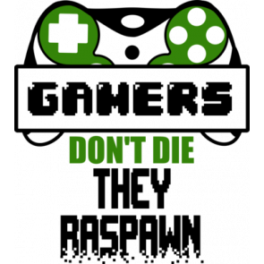 Gamers Dont Die They Respawn Gaming Tshirt