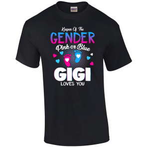 Keeper Of The Gender Pink Or Blue Gigi Loves You Reveal T-Shirt