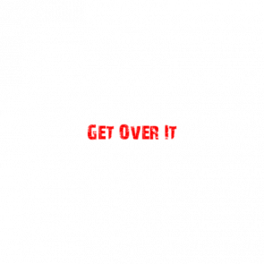 Get Over It Tshirt