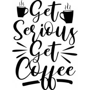 Get Serious Get Coffee T-Shirt