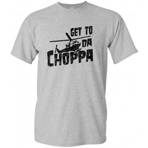 GET To DA Choppa - T-Shirt