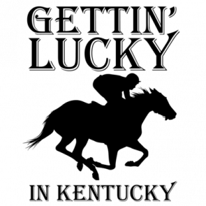 Gettin Lucky In Kentucky  Kentucky Tshirt