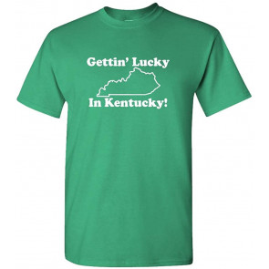 Gettin Lucky In Kentucky T-Shirt