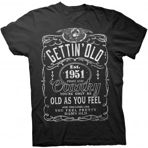 Gettin' Old Pissy And Cranky 1951 - JD Bday T-Shirt