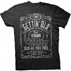 Gettin' Old Pissy And Cranky 1956 - JD Bday T-Shirt