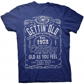 Gettin' Old Pissy And Cranky 1973 - JD Bday T-Shirt