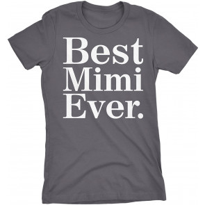 Gift For Mimi - Best Mimi Ever  T-Shirt