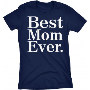 Gift For Mom - Best Mom Ever  T-Shirt