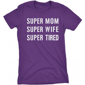 Gift For Mom - Super Mom Super Wife Super Tired - Graphic T-Shirt