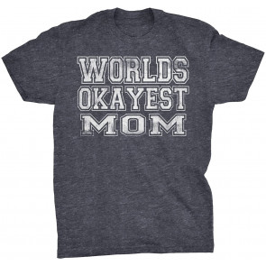 Gift For Mom - World's Okayest Mom T-Shirt