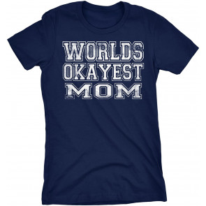 Gift For Mom - World's Okayest Mom T-Shirt