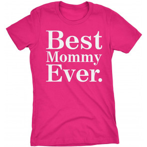 Gift For Mommy - Best Mommy Ever  T-Shirt