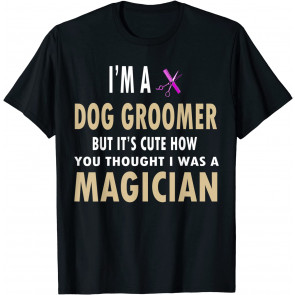 Gifts For Dog Groomers  T-Shirt