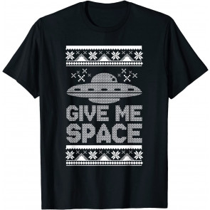 Give Me Space UFO Pun Ugly  T-Shirt