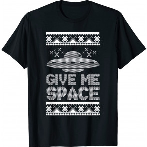Give Me Space UFO Pun Ugly  T-Shirt