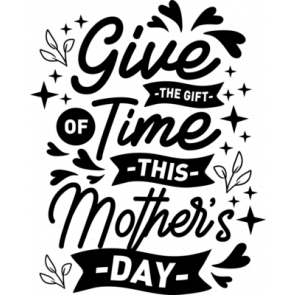 Give The Gift Of Time This Mothers Day T-Shirt