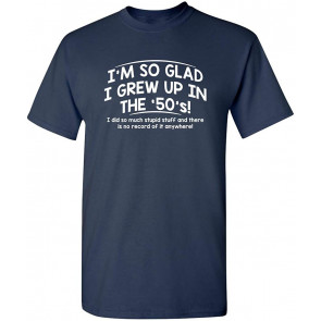 Glad I Grew Up In The 50's T-Shirt