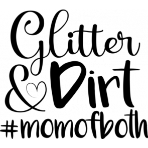 Glitter  Dirt   Momofboth T-Shirt