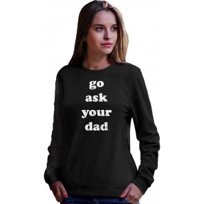 Go Ask Your Dad Sweat T-Shirt