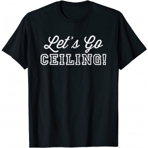 Go Ceiling T-Shirt