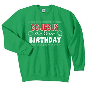 Go Jesus It's Your Birthday Ugly Christmas  Crewneck Irish Green T-Shirt