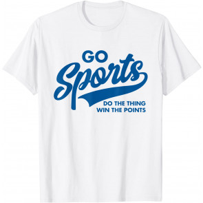 Go Sports Do The Thing Win The Points T-Shirt
