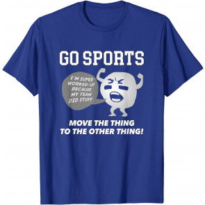 GO SPORTS Move The Thing To The Other Thing T-Shirt