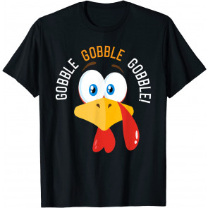 Gobble Gobble Gobble! Thanksgiving Turkey T-Shirt