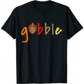 Gobble Thanksgiving Turkey T-Shirt