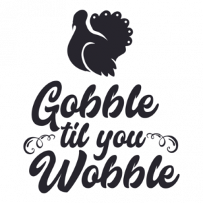 Gobble Til You Wobble  Thanksgiving Shirt