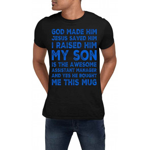 GOD Made HIM Jesus Saved HIM I Raised HIM My Son Is The Awesome Assistant Manager And YES HE BOUG T-Shirt