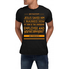 GOD Made HIM Jesus Saved HIM I Raised HIM My Son Is The Awesome Employee T-Shirt